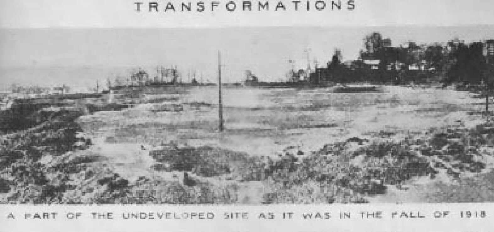 transformation a part of the undeveloped site as it was in the fall of 1918